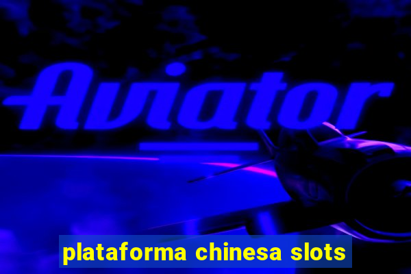 plataforma chinesa slots